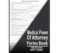Medical Power of Attorney Forms Book: Medical Power of Attorney & Healthcare Forms | Assign a Trusted Decision Maker | Track Instructions, Agents & ... Forms | 8.5 x 11 inches, 50 forms , 100 pages