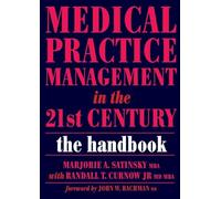 Medical Practice Management in the 21st Century: The Handbook
