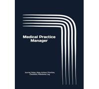 Medical Practice Manager: Journal, Notes, Ideas, Actions, Priorities, Checklists, Milestones, Log | Daily Goals, Time Management & Project Notes Tool ... - Great for Office Gifts & Workplace Meetings