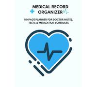 Medical Record Organizer: 110 Page Planner for Doctor Notes, Tests & Medication Schedules: Great for families, caregivers, or those managing multiple conditions.