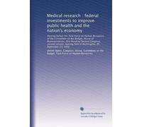 Medical research : federal investments to improve public health and the nation's economy: Hearing before the Task Force on Human Resources of the ... held in Washington, DC, September 23, 1992