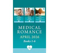 Medical Romance April 2026 Books 1-6: Forbidden Nurse Next Door / Doctor Boss with Benefits / Surgeon's Second Time Lucky / Onboard and Off Limits / ... Forever Family / Dr. Hart's Romance Rematch