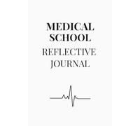 Medical School Reflective Journal: A Reflection Workbook for Aspiring and Current Medical Student