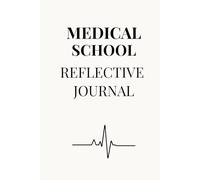 Medical School Reflective Journal: A Reflection Workbook for Aspiring and Current Medical Student