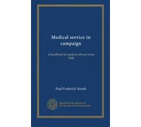 Medical service in campaign: a handbook for medical officers in the field