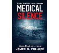 MEDICAL SILENCE: The Myrna Santiago Novella Series: Myrna Sontiago Crime Thriller: 3