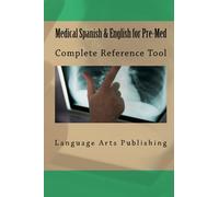 Medical Spanish & English for Pre-Med: Complete Reference Tool: Volume 1
