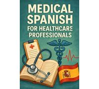 Medical Spanish for Healthcare Professionals
