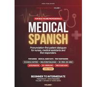 Medical Spanish for Healthcare Professionals: Pronunciation-First Patient Dialogues, 1,000+ Essential Terms and Free Audio for Nurses, Medical Assistants and First Responders (Spanish at Work)