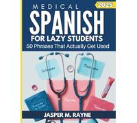 Medical Spanish for Lazy Students: 50 Phrases That Actually Get Used (2025 Edition)