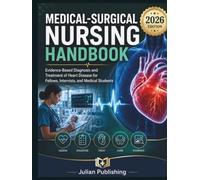 Medical-Surgical Nursing Handbook: Evidence-Based Diagnosis and Treatment of Heart Disease for Fellows, Internists, and Medical Students