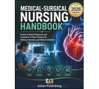 Medical-Surgical Nursing Handbook: Evidence-Based Diagnosis and Treatment of Heart Disease for Fellows, Internists, and Medical Students