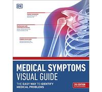 Medical Symptoms Visual Guide: The Easy Way to Identify Medical Problems (DK Medical Care Guides)