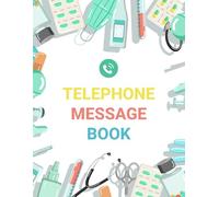 Medical Telephone Message Book: Phone Message Book For Doctor Office, Hospitals etc..