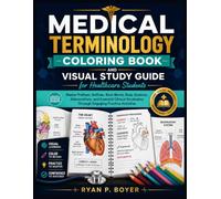 Medical Terminology Coloring Book and Visual Study Guide for Healthcare Students: Master Prefixes, Suffixes, Root Words, Body Systems, Abbreviations, ... Through Engaging Practice Activities