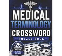 Medical Terminology Crossword Puzzle Book: 25 Crossword Puzzles to Build Medical Vocabulary for Nursing Students, Medical Assistants, Healthcare Professionals, and Puzzle Lovers