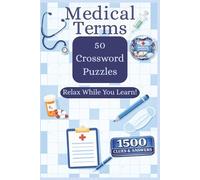 Medical Terminology Crossword Puzzle Book: 50 Medical Crossword Puzzles with 1,500 Clues & Answers | 6 x 9 Study Workbook for Students, Nurses & Beginners