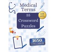 Medical Terminology Crossword Puzzle Book: 55 Crossword Puzzles | 1,650 Clues & Answers | Large Print 8.5 x 11 Study Workbook for Students, Nurses & Beginners