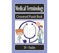 Medical Terminology Crossword Puzzle Book: Crossword Puzzles with Easy to Read Print about Medicine, Medical Terms, Nursing and More / 6x9 inches, 120 ... for Vacations, Holidays, and Relaxation