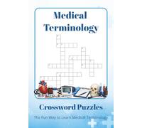 Medical Terminology Crossword Puzzles: Crossword Puzzles about Medical Terminology, Human Anatomy, Diseases, Healthcare & More | 60 Educational ... Students, Nurses, Doctors & Puzzle Lovers