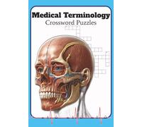 Medical Terminology Crossword Puzzles: Crossword Puzzles with Easy to Ready Print about Medical Terminology, Anatomy, Physiology and more | 6x9 ... for Medical Students and Medicine Enthusiasts