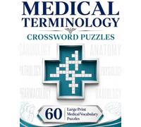 Medical Terminology Crossword Puzzles: Easy to Read Large Print Crossword Puzzles about Anatomy, Medicine, Pathology, Pharmacology and More | 8x10, ... (Everyday Heroes Puzzle Collection)