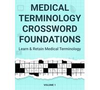 Medical Terminology Crossword Puzzles: Foundations: Foundations for Healthcare Students, Nurses, and Allied Health Learners to Build Core Vocabulary ... Word Games (MedVocab™ Medical Terminology)