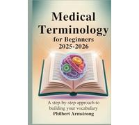 Medical Terminology for Beginners 2025-2026: A Step-by-Step Approach to Building Your Vocabulary.
