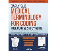Medical Terminology for Coding Full Course Study Guide: An Essential Vocabulary Workbook & Cheat Sheet Reference with One-Line Summaries and Memory ... Said Science Series From Made Easy Academy)