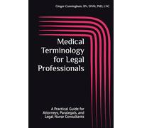 Medical Terminology for Legal Professionals: A Practical Guide for Attorneys, Paralegals, and Legal Nurse Consultants