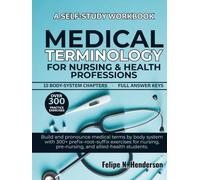 Medical Terminology for Nursing & Health Professions: Build and pronounce medical terms by body system with 300+ prefix-root-suffix exercises for nursing, pre-nursing, and allied-health students