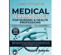 Medical Terminology for Nursing & Health Professions: Build and pronounce medical terms by body system with 300+ prefix-root-suffix exercises for nursing, pre-nursing, and allied-health students