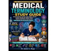 Medical Terminology Study Guide: Master Prefixes, Suffixes, Root Words, Anatomy, and Clinical Vocabulary with Simple Lessons, Memory Tricks, Practice Questions, and Visual Learning