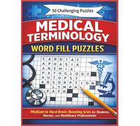 Medical Terminology Word Fill Puzzles: Medium to Hard Brain-Boosting Grids for Students, Nurses, and Healthcare Professionals (Inside the Medical World)
