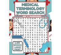 MEDICAL TERMINOLOGY WORD SEARCH: 2,400 WORDS LARGE PRINT, FOR ADULTS, SENIORS, DOCTORS, NURSES, VERY CHALLENGING