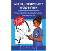 Medical Terminology Word Search: Essential Medical Terms, Anatomy, Conditions & Clinical Vocabulary for Nursing Students & Healthcare Learners 100 puzzles with 100 solutions for your joy and comfort