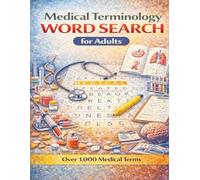 Medical Terminology Word Search for Adults: Over 1,000 Medical, Anatomy, Diagnosis and Healthcare Terms for Nursing Students, Medical Assistants, CNA, ... Healthcare Workers and Adult Learners