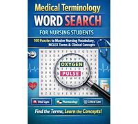 Medical Terminology Word Search for Nursing Students: 100 Puzzles to Master Nursing Vocabulary, NCLEX Terms & Clinical Concepts - From Vital Signs to Advanced Practice