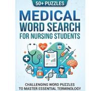 Medical Terminology Word Search for Nursing Students: Word Search with Easy to Read Print about Medical Vocabulary, Clinical Terminology, Medical ... for Vacations, Holidays and Leisure Times