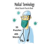 Medical Terminology Word Search Puzzle Book: 495 Must-Know Medical Terms for Nursing Students, Medical Assistants & Healthcare Professionals