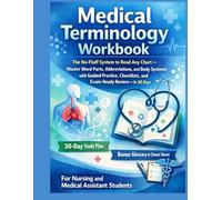 Medical Terminology Workbook For Nursing Aand Medical Assistant Students: No-fluff word-building methods, practice drills, pronunciation keys and chart skills to pass exams and excel in clinicals
