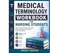 MEDICAL TERMINOLOGY WORKBOOK FOR NURSING STUDENTS: Master Essential Healthcare Vocabulary, Medical Abbreviations, Word Roots, Prefixes, and Suffixes ... | Chapter Quizzes | Review Tests | Answer Key