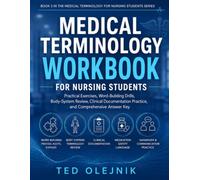 MEDICAL TERMINOLOGY WORKBOOK FOR NURSING STUDENTS: Practical Exercises, Word-Building Drills, Body-System Review, Clinical Documentation Practice, and Comprehensive Answer Key. Book 3 .