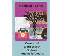 Medical Terms Puzzle Book: 3 Puzzle types about Medicine, Science, Medical Terms and More | 6X9 inches, 120 pages | 60 puzzles…Gifts for Vacation, Holidays and Free times