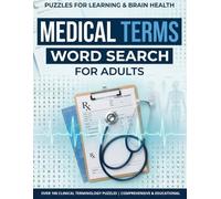 Medical Terms Word Search for Adults: 100 Large-Print Puzzles Featuring Anatomy, Healthcare, Clinical Vocabulary, Medical Specialties, and Essential Terminology | Over 1,500 Words to Find