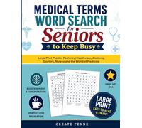 Medical Terms Word Search for Seniors to Keep Busy: Large Print Puzzles Featuring Healthcare, Anatomy, Doctors, Nurses, and the World of Medicine (The ... Penne Seniors Word Search Puzzle Collection)