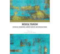 Medical Tourism: Historical Foundations, Current Contexts, and Emerging Trends