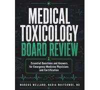 Medical Toxicology Board Review: Essential Questions and Answers for Emergency Medicine Physicians and Certification