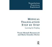 Medical Translation Step by Step: Learning by Drafting (Translation Practices Explained)