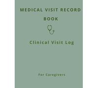 Medical Visit Record Book: Track Symptoms, Medications, Test Results & Doctor Instructions - Organized Health History for Faster Appointments and Better Care